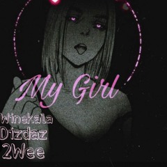 My Girl - Winekala Ft. Dizdaz and 2Wee