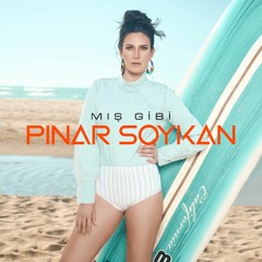 PINAR SOYKAN MIŞ GİBİ