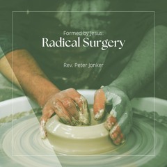 Formed by Jesus: Radical Surgery