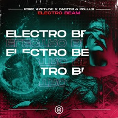 P3RP, Azetune X Castor & Pollux - Electro Beam