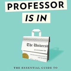 get [PDF] The Professor Is In: The Essential Guide To Turning Your Ph.D. Into a Job