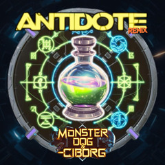 Antidote_Ciborg & Monster Dog_Rmx