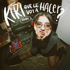 KIKI que le voy a hacer?