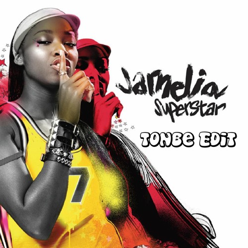 Jamelia - Superstar (Tonbe Edit) - Free Download