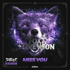 Fox Stevenson - Miss You (SAB3R 2020 Remix)
