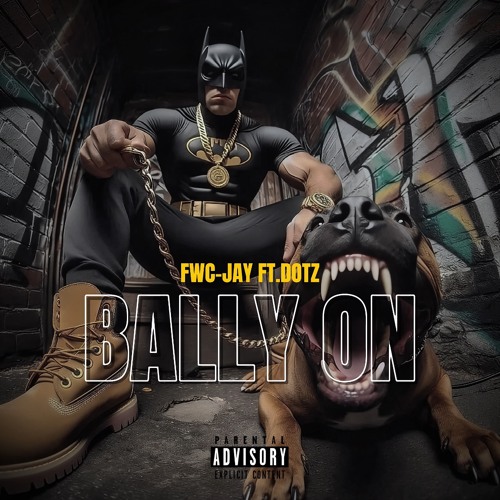 FWC JAY FT.DOTZ BALLY ON