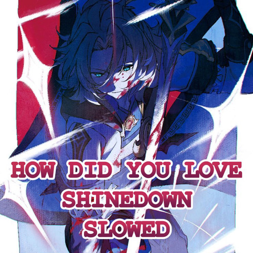 [ How Did You Love | Shinedown • Slowed + Pitched ]