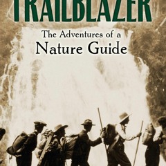 ❤[PDF]⚡  Trailblazer: the Adventures of a Nature Guide