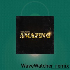 Amazing (Wavewatcher Remix)