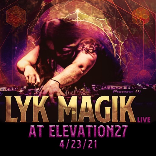 Lyk Magik @ Elevation27 4/23/21