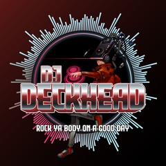 Dj Deckhead - Rock Ya Body On A Good Day
