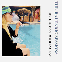 The Balearic Sessions - By The Pool With Jay-Kay