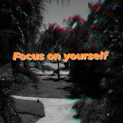 Focus On Yourself