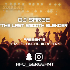 Dj Sarge Presents: The New AfroScandal Mix 2022