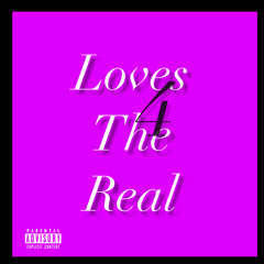 Loves 4 The Real