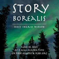 Episode 8: Story Borealis Show 5-18-23