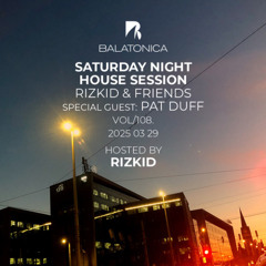 Pat Duff - Balatonica Saturday Night House Session (Rizkid & Friends) Guest Mix