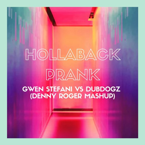 Gwen Stefani Vs Dubdogz - Hollaback Prank (Denny Roger Mashup)