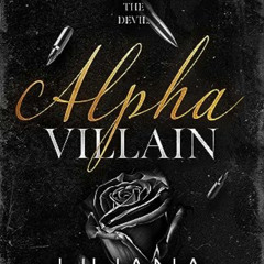 [ACCESS] EBOOK 📘 Alpha Villain by  Liliana  Carlisle PDF EBOOK EPUB KINDLE