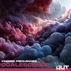 Kindred Frequencies - Coalescence