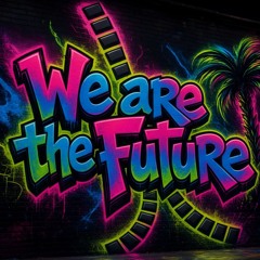 We Are The Future