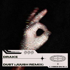 Drake - Dust (Juush Remix) [FREE DOWNLOAD]