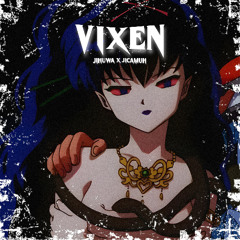 VIXEN - Jishuwa x Jicamuh [READ DESC]