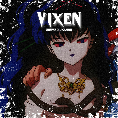 VIXEN - Jishuwa x Jicamuh [READ DESC]