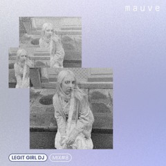 CELUI MAUVE #08 | LEGIT GIRL DJ