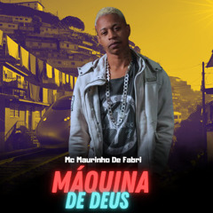 Mc Maurinho de Fabri - Maquina De Deus - (Dj Igor do Pb feat Maurinho)