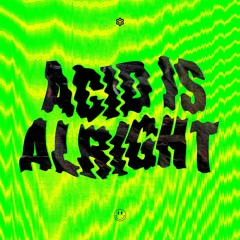 Acid Is Alright