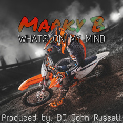 Marky B - Whats On My Mind
