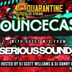 Quarantine Bouncecast ep 3 feat.Serious Soundz hosted by danny gee and scott williams