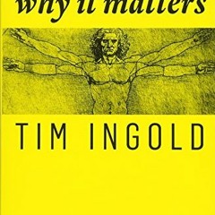 [Read] KINDLE 📁 Anthropology: Why It Matters by  Tim Ingold [EBOOK EPUB KINDLE PDF]