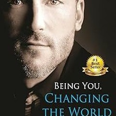#!DOWNLOAD Being You, Changing The World BY: Dr. Dain Heer (Author) [E-book%