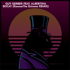 GUY GERBER FEAT. ALBERTINA BOCAT (Kareem The Extreme REMIXE)