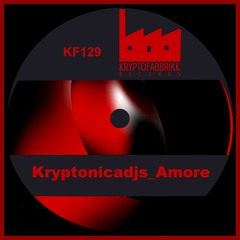 KF129_Kryptonicadjs_Amore OUT on Beatport 30/05/21
