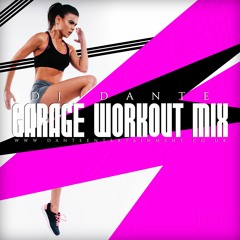 Dj Dante Garage Workout Mix