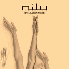 Nilu - How To Save A Life[Oni Nillsen Remix]