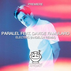 PREMIERE: PARALEL Feat. Davide Famularo - Electric (Angelov Remix) [Infinite Depth]