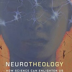 Get [EBOOK EPUB KINDLE PDF] Neurotheology: How Science Can Enlighten Us About Spirituality by  Andre