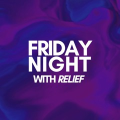 Friday Night with Relief #2