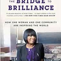 [Download] EBOOK ✓ The Bridge to Brilliance: How One Woman and One Community Are Insp