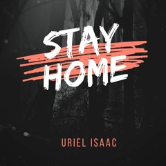 Uriel Isaac Feat. Jenna Evans - Stay Home