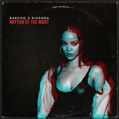 Bardoq X Rihanna - Rhythm Of The Night
