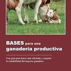 ~Read~[PDF] BASES para una ganadería productiva: Una guía para hacer más eficiente y mejorar la