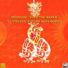 Redmoon - Duce The Maker - DJStellos (Future Bass Remix)