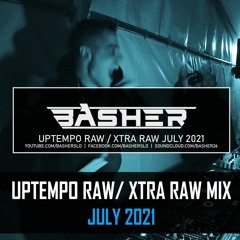 Uptempo Raw / Xtra Raw Mix July 2021 (ft. Dj Pir)