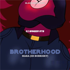 Brotherhood Mara (Idi Bobrisky) ft. Dj Banger