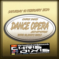Chris Dixis Dance Opera Empire ,Retro 90,2000'S Vinyls.Saturday 10 Februay 2K24